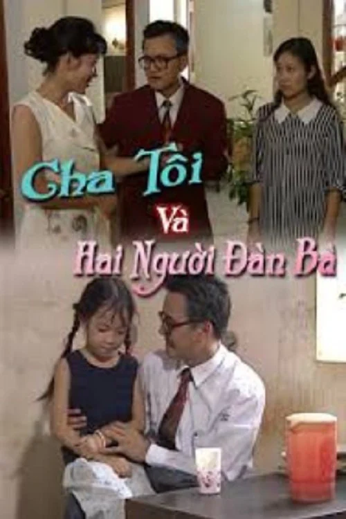 Phim Cha Tôi Và Hai Người Đàn Bà