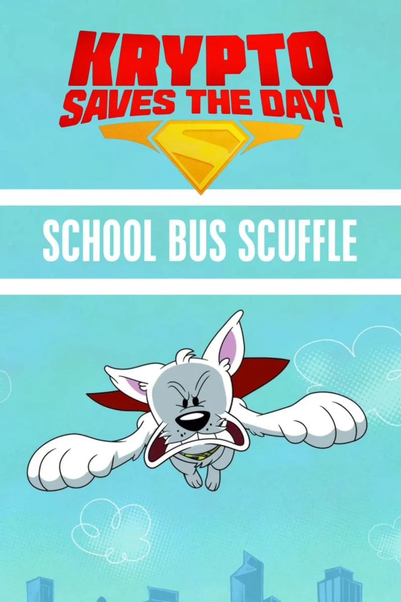 Phim Krypto Saves the Day!: School Bus Scuffle